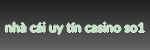 nhà cái uy tín casino so1